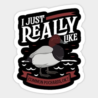 I just really like Common Pochards Sticker